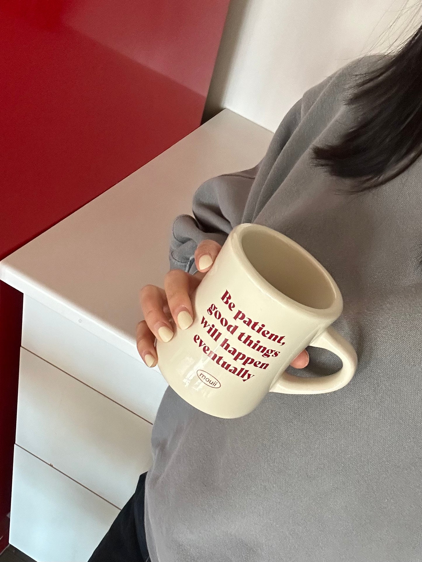 Mug- be patient